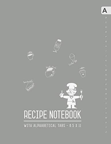 Recipe Notebook with Alphabetical Tabs 8.5 x 11: Large Recipe Book to Write In with ABC Index | Your Own Favorite Menu Journal | Smart Design Gray