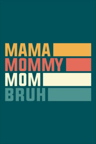 Mama Mommy Mom Bruh Notebook: mama mommy mom bruh Wide Ruled, 6x9, 100 Pages | Best gift for Mother's day (Composition Notebooks)