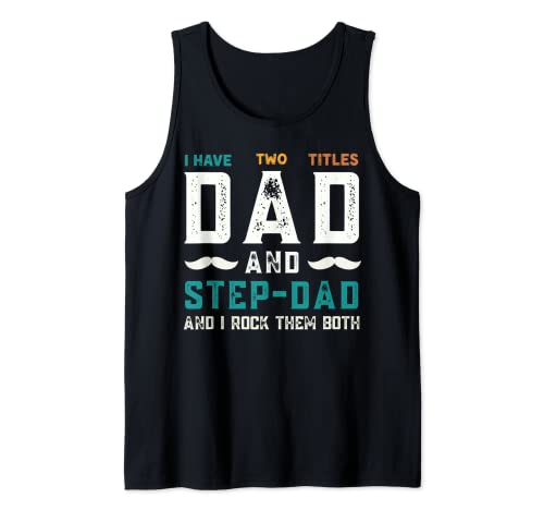 I Have Two Titles Dad And Step-Dad Funny Happy Father's Day Débardeur