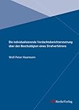 Die individualisierende Verdachtsberichterstattung über den Beschuldigten eines Strafverfahrens - Wolf-Peter Haarmann 