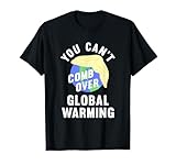 You Can't Comb Over Global Warming, Funny, Anti-Trump Tee