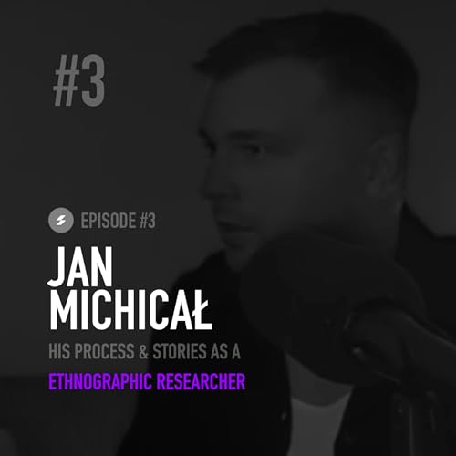 #3 &bull; Jan Michał | Ethnographic Researcher