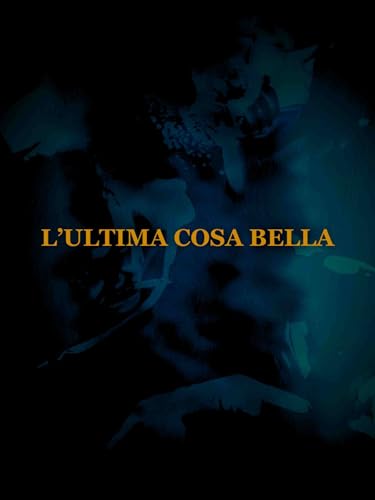  L\'ultima cosa bella