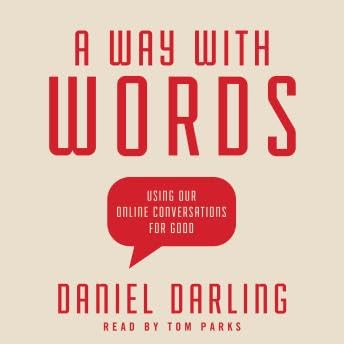 Way with Words: Using Our Online Conversations for Good - Daniel Darling