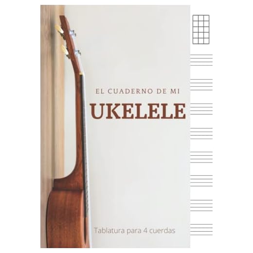 El cuaderno de mi ukelele - Tablatura para 4 cuerdas: Libreta para acordes de ukelele. Bloc de música para escribir en diagramas de acordes y tablaturas