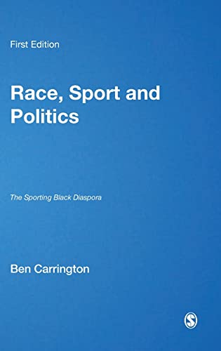 Race, Sport and Politics: The Sporting Black Diaspora (Published in association with Theory, Culture & Society)