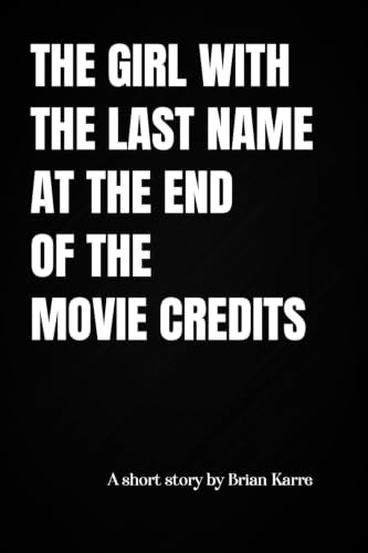 The Girl with the Last Name at the End of the Movie Credits (English Edition)