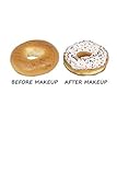 Before Makeup - After Makeup: Funny Donut. Dot Grid Composition Notebook to Take Notes at Work. Dotted Bullet Point Diary, To-Do-List or Journal For Men and Women.
