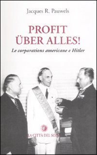 Profit uber alles! Le corporations americane e Hitler Profit uber alles! Le corporations americane e Hitler