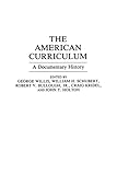 The American Curriculum: A Documentary History (Documentary Reference Collections)