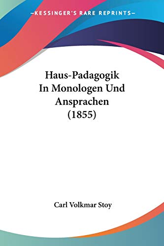 Haus-Padagogik In Monologen Und Ansprachen (1855) (German Edition)