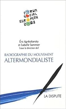 Radiographie du mouvement altermondialiste : Le second Forum social européen [Jan 20, 2005] Agrikoliansky, Eric; Sommier, Isabelle; Cardon, Dominique; Lévêque, Sandrine et Collectif
