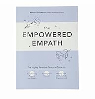 The Empowered Empath:The Highly Sensitive Person’s Guide to Transforming Trauma and Anxiety, Trusting Your Intuition, and Moving from Overwhelm to Empowerment 0760380260 Book Cover