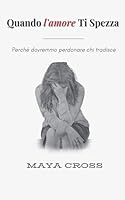 Quando l'amore Ti Spezza (Italian Edition) B0FPWPSZCM Book Cover