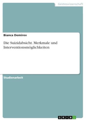 Die Suizidabsicht. Merkmale und Interventionsmöglichkeiten (German Edition)