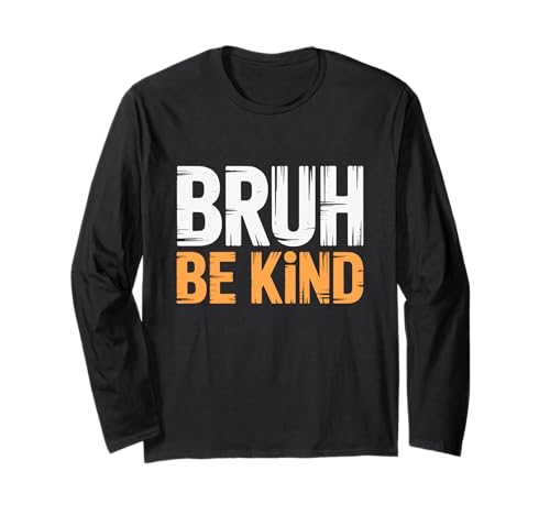 Be Kind Bruh Anti Bullying Unity Day Boys Kids Kindness Week Long Sleeve T-Shirt