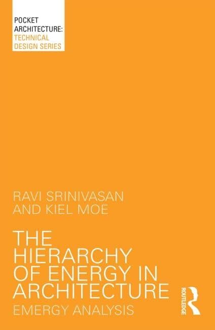 The Hierarchy of Energy in Architecture: Emergy Analysis (PocketArchitecture) 1st Edition
