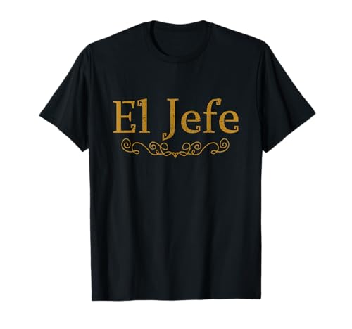 Product Image of the El Jefe The Boss in Spanish Funny Mexican Boss Gift T-Shirt