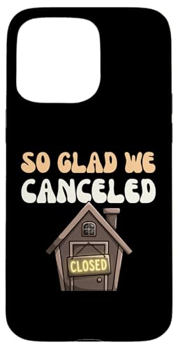 So Glad We Canceled Inrovert Relied Homebody Hermit �X�}�z�P�[�X iPhone 15 Pro Max �p