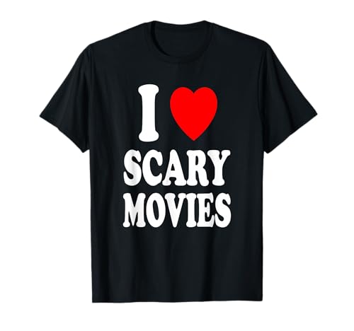 I Heart (Love) Scary Movies Horror Thriller Suspense T-Shirt