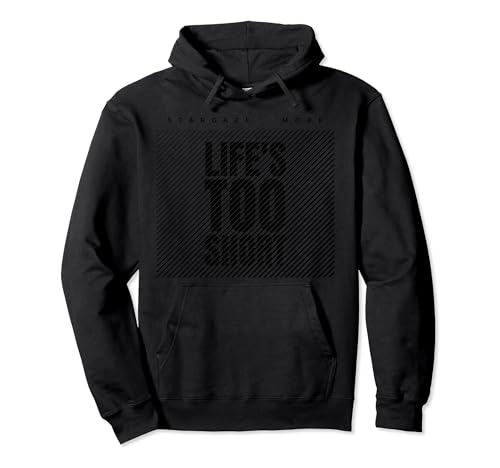 Life's Too Short Stargaze More Astronomer Night Sky T-shirt Sweat à Capuche