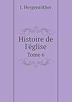 Histoire de l'église Tome 6 551909909X Book Cover