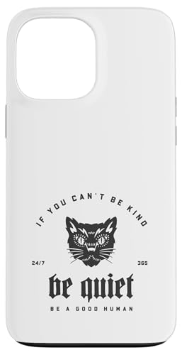 If You Can't Be Kind Be Quiet - Be A Good Human(グラフィック) スマホケース iPhone 13 Pro Max 用