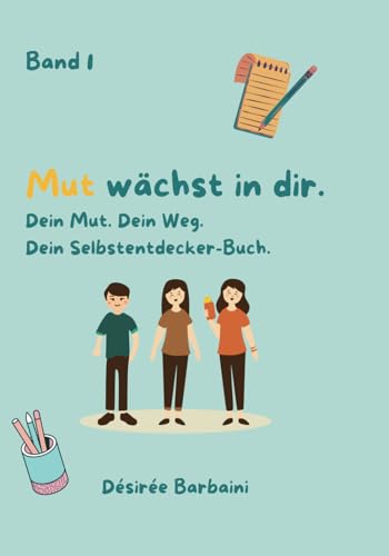 Mut wächst in dir.: Dein Mut. Dein Weg. Dein Selbstentdecker-Buch
