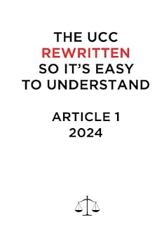 Paperback THE UCC REWRITTEN SO IT’S EASY TO UNDERSTAND - 2024: ARTICLE 1 (THE UCC REWRITTEN SO IT’S EASY TO UNDERSTAND - 2025) Book
