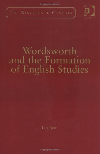 Wordsworth and the Formation of English Studies (Nineteenth Century)