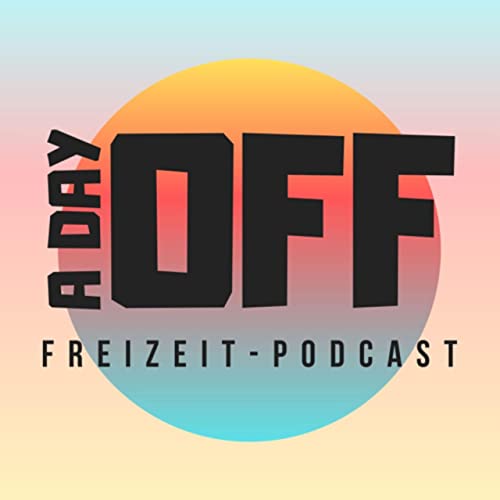 A day off - Der Freizeit Podcast cover art