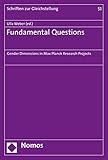  Fundamental Questions: Gender Dimensions in Max Planck Research Projects (Schriften zur Gleichstellung der Frau)