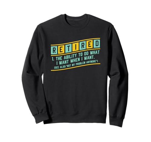 Retraite Pension Seniors Humour Funny Definition Retired Sweatshirt