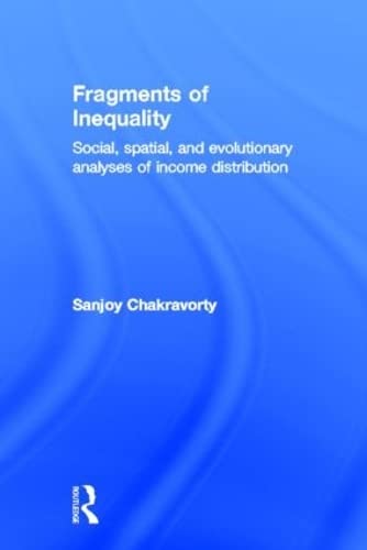 Fragments of Inequality: Social, Spatial and Evolutionary Analyses of Income Distribution