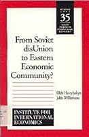 From Soviet Disunion to Eastern Economic Community (Policy Analyses in International Economics) (Policy Analyses in International Economics) 0881321923 Book Cover