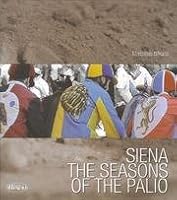 Siena: The Seasons of the Palio 889821703X Book Cover