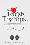 Des Teufels Therapie: Das unentbehrliche Handbuch für eine erfolgreiche Regressionshypnosetherapie (The Devil's Therapy, Band 8)
