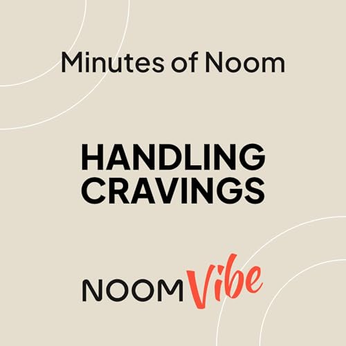 Minutes of Noom - "How Do You Handle Food Cravings While Supporting Your Goals?"