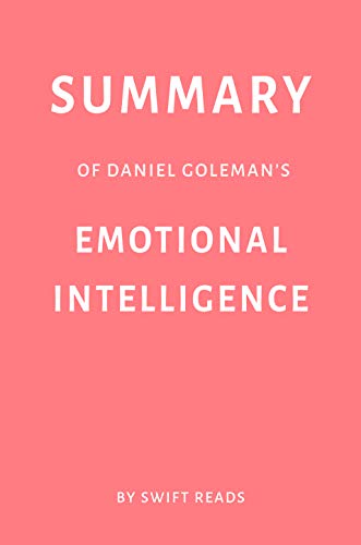 Amazon Com Summary Of Daniel Goleman S Emotional Intelligence By Swift Reads Ebook Reads Swift Kindle Store
