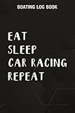  Boating Log Book Eat Sleep Sprint Car Racing Repeat Gift Nice: Car Racing Gifts for Friends:Boating log book for waterproof Daily log entry For ... and boat log book Journal 110 pages,Daily