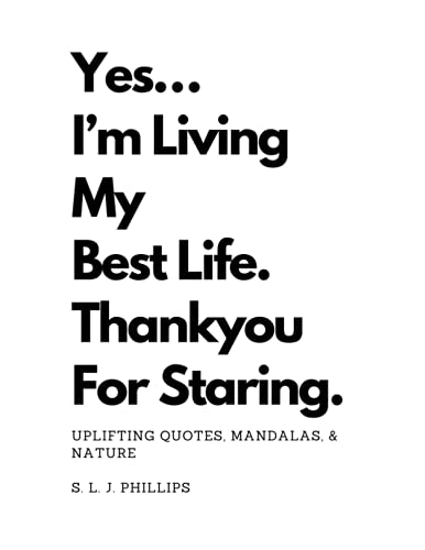 Yesss…I’m Living My Best Life. Thank You For Staring.