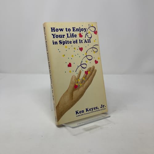 How to Enjoy Your Life In Spite of It All (Keyes, Jr, Ken)