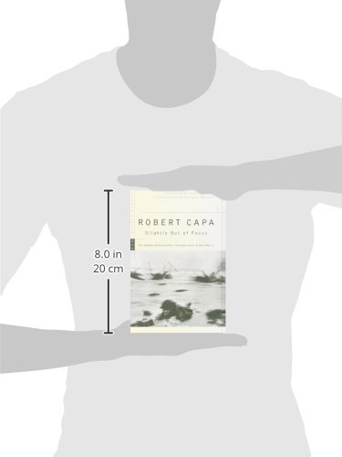 Slightly Out of Focus: The Legendary Photojournalist's Illustrated Memoir of World War II