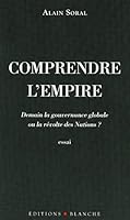 Comprendre l'Empire : Demain la gouvernance mondiale ou la révolte des Nations ? 284628248X Book Cover