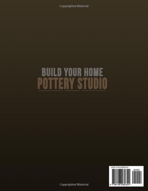 Build Your Home Pottery Studio: A Complete Guide to Planning Your Space, Choosing Equipment, Managing Safety, and Creating a Functional Ceramics Workspace for Beginners and Hobbyists image 3