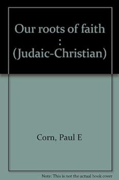 Paperback Our roots of faith : (Judaic-Christian) Book