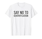 Photo Gallery say no to gentrification - maglietta con citazione popolare maglietta Photo Gallery say no to gentrification - maglietta con citazione popolare maglietta