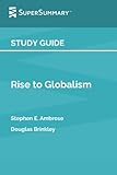 Study Guide: Rise to Globalism by Stephen E. Ambrose, Douglas Brinkley (SuperSummary)