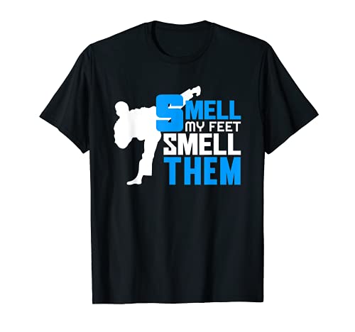 Smell My Feet Smell Them – Karate MMA Kung Fu divertido regalo Camiseta