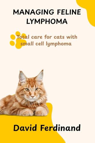 Managing Feline Lymphoma: Total Care For Cats With Small Cell Lymphoma